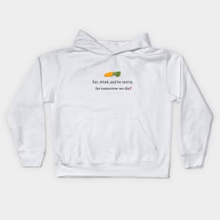 Eat, Drink, And Be Merry For Tomorrow We Diet Kids Hoodie